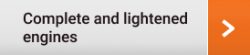 Complete and lightened engines